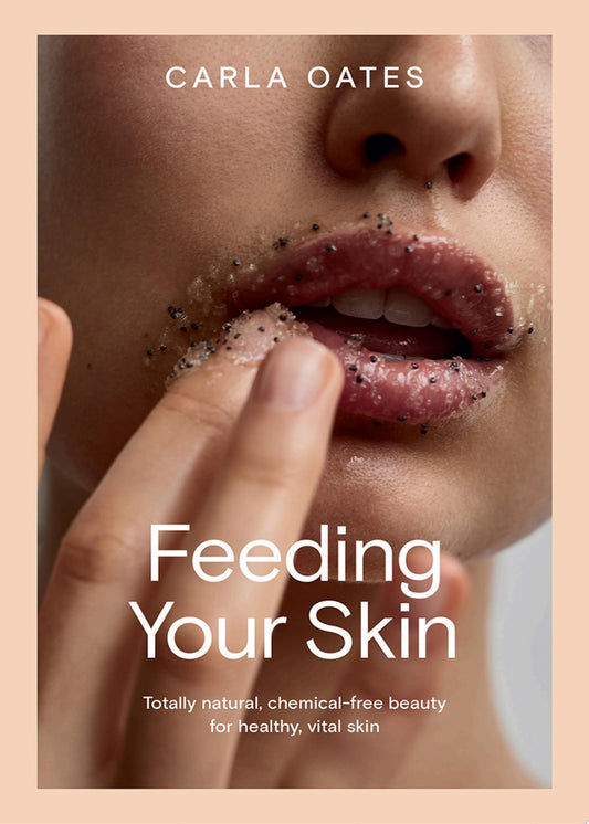 Feeding Your Skin: Natural, chemical-free beauty for healthy, vital skin